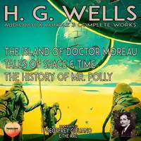 H. G. Wells 3 Complete Works Audiobook by H. G. Wells