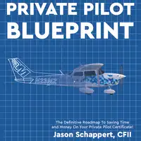 Private Pilot Blueprint Audiobook by Jason Schappert