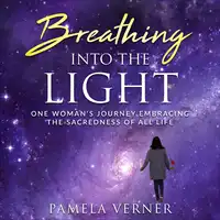 Breathing Into the Light Audiobook by Pamela Verner