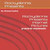 Rockydennis Presents Internet Pictures Audiobook by Richard Garlick