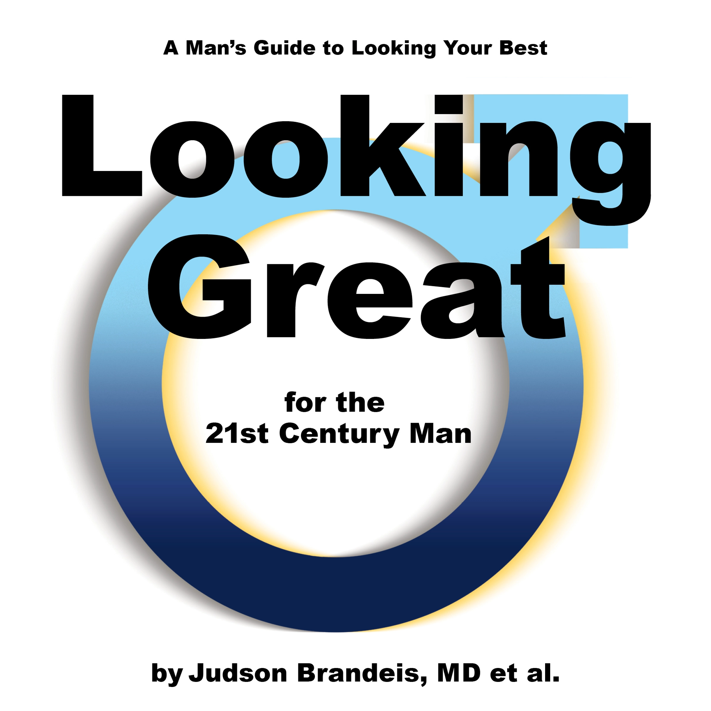Looking Great for the 21st Century Man Audiobook by Judson Brandeis M.D.