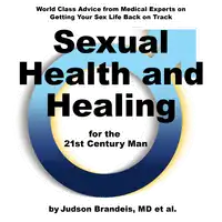 Sexual Health and Healing for the 21st Century Man Audiobook by Judson Brandeis M.D.