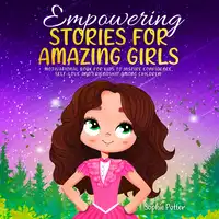 Empowering Stories for Amazing Girls Audiobook by Sophie Potter