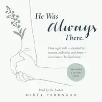 He Was Always There Audiobook by Misty Parenzan