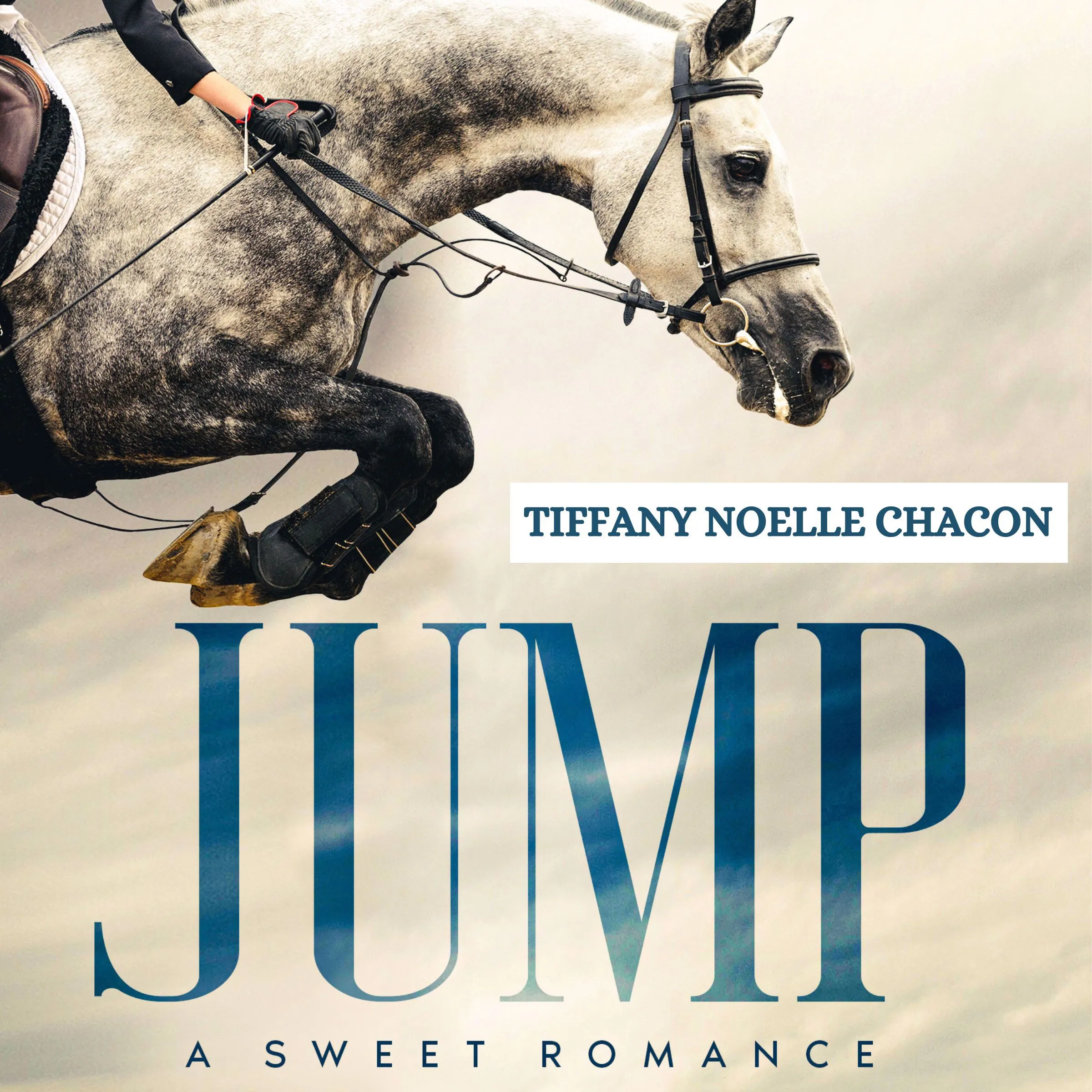 JUMP: A New Adult Equestrian Clean Romance Novel by Tiffany Noelle Chacon