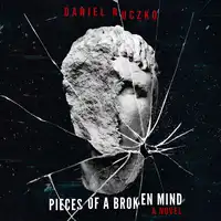 Pieces of a Broken Mind Audiobook by Daniel Ruczko