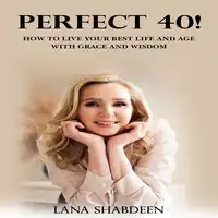 Perfect 40! Audiobook by Lana Shabdeen